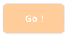 Go !